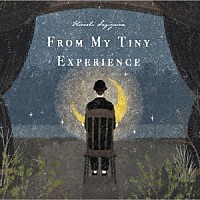 杉山寛「 ＦＲＯＭ　ＭＹ　ＴＩＮＹ　ＥＸＰＥＲＩＥＮＣＥ」
