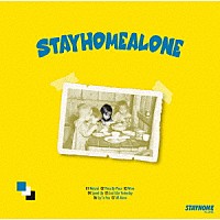 ＳＴＡＹ　ＨＯＭＥ　ＡＬＯＮＥ「 ＳＴＡＹ　ＨＯＭＥ　ＡＬＯＮＥ」