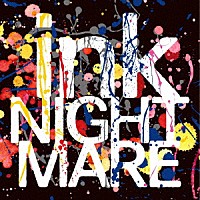 ＮＩＧＨＴＭＡＲＥ「 ｉｎｋ」