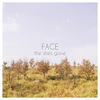 ｔｈｅ　ｓｈｅｓ　ｇｏｎｅ 「ＦＡＣＥ」