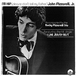 ジョン・ピザレリ ＢＵＣＫＹ　ＰＩＺＺＡＲＥＬＬＩ「アイム・ヒップ」