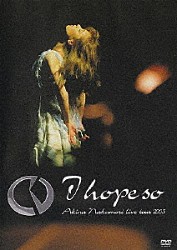 中森明菜「中森明菜　Ｌｉｖｅ　ｔｏｕｒ　２００３　～Ｉ　ｈｏｐｅ　ｓｏ～」