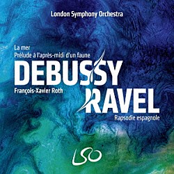 フランソワ＝グザヴィエ・ロト ロンドン交響楽団「ラヴェル：スペイン狂詩曲、ドビュッシー：牧神の午後への前奏曲」