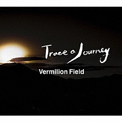 Ｖｅｒｍｉｌｉｏｎ　Ｆｉｅｌｄ Ｋｅｉｊｉｎ　Ｓｈｕ Ｙｏｓｕｋｅ　Ｋｕｒｉｔａ Ｏｈｍｉｃｈｉ　Ｙｕｄａ Ａｋｉｒａ　Ｈａｓｅｇａｗａ Ｈｉｒｏｓｈｉ　“ＧＯＲＩ”　Ｍａｔｓｕｄａ「Ｔｒａｃｅ　ａ　Ｊｏｕｒｎｅｙ」
