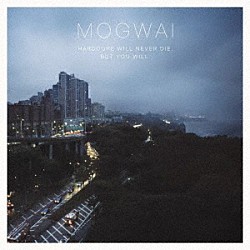 ＭＯＧＷＡＩ「ＨＡＲＤＣＯＲＥ　ＷＩＬＬ　ＮＥＶＥＲ　ＤＩＥ，　ＢＵＴ　ＹＯＵ　ＷＩＬＬ」