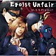 Ｍ．Ｓ．Ｓ　Ｐｒｏｊｅｃｔ「Ｅｇｏｉｓｔ　Ｕｎｆａｉｒ」