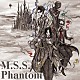 Ｍ．Ｓ．Ｓ　Ｐｒｏｊｅｃｔ「Ｍ．Ｓ．Ｓ．Ｐｈａｎｔｏｍ」