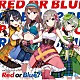 ＡｉＲＢＬＵＥ　Ｆｌｏｗｅｒ「Ｒｅｄ　ｏｒ　Ｂｌｕｅ？」
