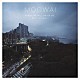 ＭＯＧＷＡＩ「ＨＡＲＤＣＯＲＥ　ＷＩＬＬ　ＮＥＶＥＲ　ＤＩＥ，　ＢＵＴ　ＹＯＵ　ＷＩＬＬ」