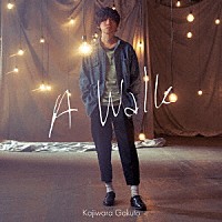梶原岳人「 Ａ　Ｗａｌｋ」