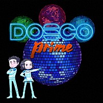 ＤＲＥＡＭＳ　ＣＯＭＥ　ＴＲＵＥ 「ＤＯＳＣＯ　ｐｒｉｍｅ」