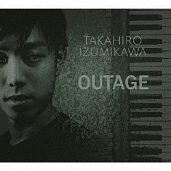 ＴＡＫＡＨＩＲＯ　ＩＺＵＭＩＫＡＷＡ「ＯＵＴＡＧＥ」
