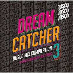 Ｓ＋ＡＫＳ＆ドスコＤＪ　ＡＬＬ　ＳＴＡＲＳ「ＤＲＥＡＭ　ＣＡＴＣＨＥＲ　３　－　ドリカムディスコ　ＭＩＸ　ＣＯＭＰＩＬＡＴＩＯＮ」