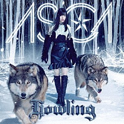 ＡＳＣＡ「Ｈｏｗｌｉｎｇ」