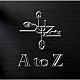 Ｘ．Ｙ．Ｚ．→Ａ「Ａ　ｔｏ　Ｚ」