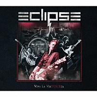 エクリプス「 ヴィヴァ・ラ・ヴィクツアリア」
