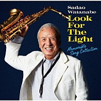 渡辺貞夫「 ルック・フォー・ザ・ライト－音楽生活７０周年記念コレクション」