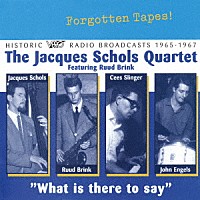 ザ・ジャック・ショルス・カルテット「 ホワット・イズ・ゼア・トゥ・セイ」