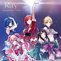 Ｒａｙ「 Ｂｅａｕｔｉｆｕｌ　Ｗｏｒｌｄ／ＨＹＢＲＩＤ」