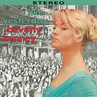 ビバリー・ケニー「 ライク・イエスタデイ」