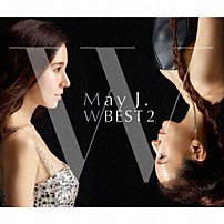 Ｍａｙ　Ｊ． 「Ｍａｙ　Ｊ．　Ｗ　ＢＥＳＴ　２　－Ｏｒｉｇｉｎａｌ　＆　Ｃｏｖｅｒｓ－」