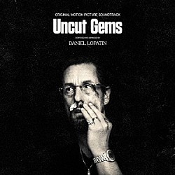 Ｄａｎｉｅｌ　Ｌｏｐａｔｉｎ「Ｕｎｃｕｔ　Ｇｅｍｓ　Ｏｒｉｇｉｎａｌ　Ｍｏｔｉｏｎ　Ｐｉｃｔｕｒｅ　Ｓｏｕｎｄｔｒａｃｋ」