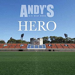 ＡＮＤＹ’Ｓ「ＨＥＲＯ」