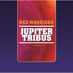 ＲＥＤ　ＷＡＲＲＩＯＲＳ「ＪＵＰＩＴＥＲ　ＴＲＩＢＵＳ」