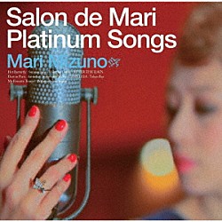 Ｍａｒｉ　Ｍｉｚｕｎｏ「Ｓａｌｏｎ　ｄｅ　Ｍａｒｉ　Ｐｌａｔｉｎｕｍ　Ｓｏｎｇｓ　～Ｓｐｅｃｉａｌ　Ｅｄｉｔｉｏｎ～」