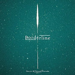 Ｇｅｃｋｏ　＆　Ｔｏｋａｇｅ　Ｐａｒａｄｅ Ｇｅｃｋｏ／佐藤航 黒澤継太郎 中山拓哉 穴山昴「Ｂｏｒｄｅｒｌｉｎｅ」