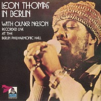 レオン・トーマス・ウィズ・オリヴァー・ネルソン「 イン・ベルリン」