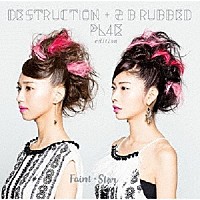 Ｆａｉｎｔ★Ｓｔａｒ「 ＤＥＳＴＲＵＣＴＩＯＮ　＋　２　Ｂ　ｒｕｂｂｅｄ　ＰＬ４Ｅ　ｅｄｉｔｉｏｎ」