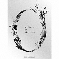 ＴＨＥ　ＰＩＮＢＡＬＬＳ「 ｍｉｌｌｉｏｎｓ　ｏｆ　ｏｂｌｉｖｉｏｎ」