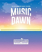 シャイニーカラーズ「 ＴＨＥ　ＩＤＯＬＭ＠ＳＴＥＲ　ＳＨＩＮＹ　ＣＯＬＯＲＳ　ＭＵＳＩＣ　ＤＡＷＮ」