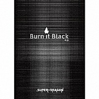 ＳＵＰＥＲ★ＤＲＡＧＯＮ 「Ｂｕｒｎ　Ｉｔ　Ｂｌａｃｋ　ｅ．ｐ．」