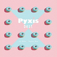 Ｐｙｘｉｓ 「Ｐｙｘｉｓ　ｂｅｓｔ」