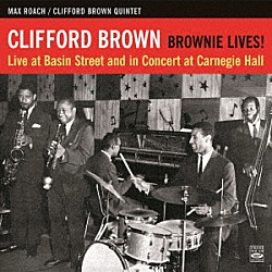 クリフォード・ブラウン Ｓｏｎｎｙ　Ｒｏｌｌｉｎｓ Ｒｉｃｈｉｅ　Ｐｏｗｅｌｌ Ｇｅｏｒｇｅ　Ｍｏｒｒｏｗ Ｍａｘ　Ｒｏａｃｈ Ｗｉｌｌｉｅ　Ｊｏｎｅｓ Ｈａｒｏｌｄ　Ｌａｎｄ「ブラウニー・リヴズ！　ライヴ・アット・ベイズン・ストリート　＆　イン・コンサート・アット・カーネギー・ホール」