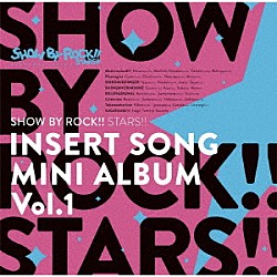ＳＨＯＷ　ＢＹ　ＲＯＣＫ！！ＳＴＡＲＳ！！「ＴＶアニメ「ＳＨＯＷ　ＢＹ　ＲＯＣＫ！！ＳＴＡＲＳ！！」挿入歌ミニアルバム　Ｖｏｌ．１」