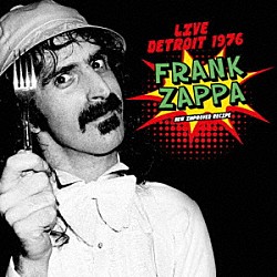 Ｆｒａｎｋ　Ｚａｐｐａ「Ｌｉｖｅ　Ｄｅｔｒｏｉｔ　１９７６」