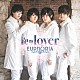 ＥＵＰＨＯＲＩＡ「Ｂｅ　ｍｙ　ｌｏｖｅｒ」