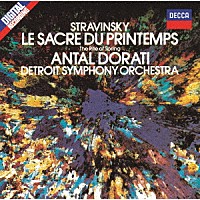 アンタル・ドラティ「 ストラヴィンスキー：バレエ≪春の祭典≫、バレエ≪ペトルーシュカ≫」