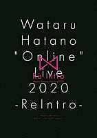 羽多野渉「 Ｗａｔａｒｕ　Ｈａｔａｎｏ　“Ｏｎｌｉｎｅ”　Ｌｉｖｅ　２０２０　－ＲｅＩｎｔｒｏ－　Ｌｉｖｅ　ＤＶＤ」
