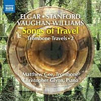 マシュー・ジー「 トロンボーンの旅　第２集「旅の歌」　エルガー、スタンフォード、ヴォーン・ウィリアムズ」