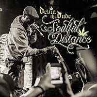 ＤＥＶＩＮ　ＴＨＥ　ＤＵＤＥ「 ＳＯＵＬＦＵＬ　ＤＩＳＴＡＮＣＥ」