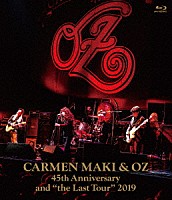 カルメン・マキ＆ＯＺ「 カルメン・マキ＆ＯＺ　４５ｔｈ　Ａｎｎｉｖｅｒｓａｒｙ　ａｎｄ　“ｔｈｅ　Ｌａｓｔ　Ｔｏｕｒ”　２０１９」