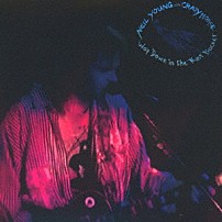 ニール・ヤング＆クレイジー・ホース 「ウェイ・ダウン・イン・ザ・ラスト・バケット」
