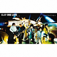 ＧＬＡＹ 「ＯＮＥ　ＬＯＶＥ　Ａｎｔｈｏｌｏｇｙ」