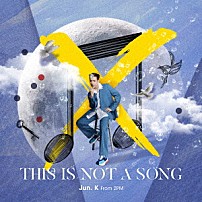 Ｊｕｎ．Ｋ（Ｆｒｏｍ　２ＰＭ） 「ＴＨＩＳ　ＩＳ　ＮＯＴ　Ａ　ＳＯＮＧ」