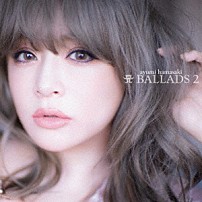 浜崎あゆみ 「Ａ　ＢＡＬＬＡＤＳ　２」