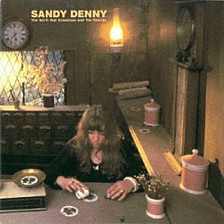 サンディ・デニー「海と私のねじれたキャンドル　＋４」